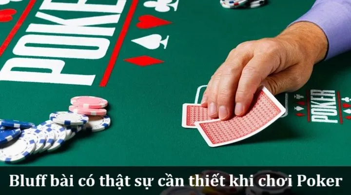 Bluff là gì? Cách hợp lý để Bluff Poker tăng cơ hội kiếm tiền của bạn